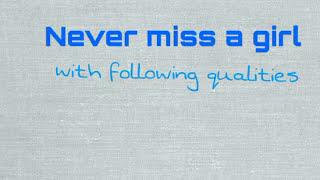 Never miss a girl with following qualities