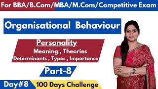 Personality | Meaning | Theories | Types | Determinants | Organisational Behaviour | BBA | MBA |