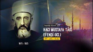 Hacı Mustafa Tâki Efendi'nin (Ks.) Hayatı