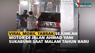 Viral Mobil Tabrak Sejumlah Motor di Jalan Ahmad Yani Sukabumi saat Malam Tahun Baru