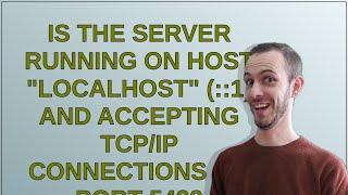 Is the server running on host "localhost" (::1) and accepting TCP/IP connections on port 5432