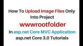 ASP NET Core MVC Upload Image Files Only Into wwwroot Folder