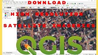 How to Download High Resolution Imageries using QGIS