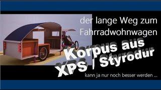 Fahrradwohnwagen - Korpus aus XPS / "Styrodur"