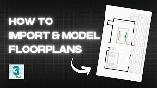 Easiest Way to Import a Floorplan in 3ds Max - Quick Tutorial