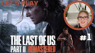 Let's Play The Last of Us Part 2 BLIND Playthrough | Part 1 | 4 Years Later