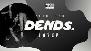 DENDS. - Layup (Prod. LEO) // Audio