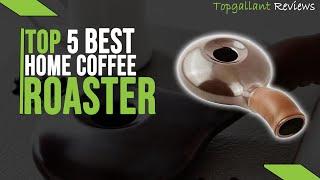 Top 5 Best Home Coffee Roasters of 2023 | Best Coffee Roaster Machines Review  [Top Picks]