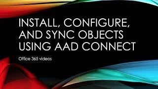 Install, Configure, and Sync objects to O365 with AADConnect