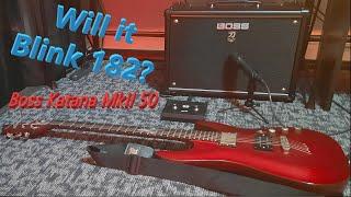 Boss Katana MkII 50: Can it Blink 182?