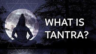 Tantra Explanation - What is Tantra?