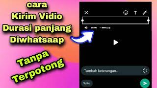 Fulll cara kirim video di wa tanpa terpotong Lebih 25 Menit