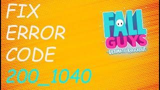 How To Fix Fall Guys Error Code : 200_1040 | Session expired, please restart your game