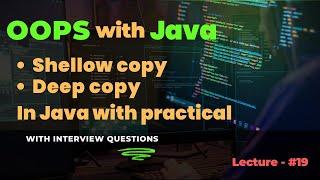 Lecture - 19 | Shallow Copy vs Deep Copy in Java | Key Differences with Examples Explained