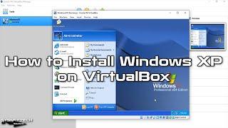 How to Install Windows XP on VirtualBox 6.x | SYSNETTECH Solutions