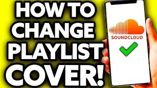 How To Change Playlist Cover on Soundcloud [EASY!]