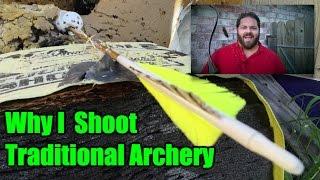 Why I shoot Traditional Archery with a Recurve Bow