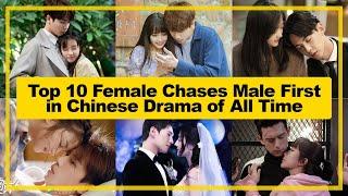 TOP 10【Female Chases Male First】in CHINESE Drama of All Time as of《2024》