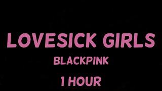 BLACKPINK - Lovesick Girls 1 Hour