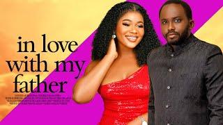 In Love With My Father - Trending Nigerian Movie #newrelease