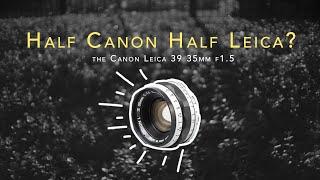 They made a half Canon, half Leica lens? “The forgotten Canon Rangefinder L39 35mm f1.5”