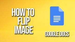 How To Flip Image Google Docs Tutorial