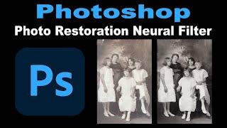 PHOTOSHOP 2023 ( The NEW Photo Restoration Neural Filter)