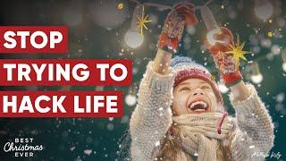 Stop Trying to Hack Life - Best Christmas Ever - Matthew Kelly