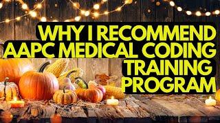 WHY I RECOMMEND THE AAPC MEDICAL CODING ONLINE PROGRAM