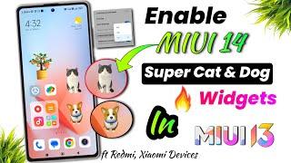 Enable MIUI 14 Super Cat & Dog Widgets Miui 13 Any Redmi, Xiaomi Devices| New Home Screen Layout 4×7