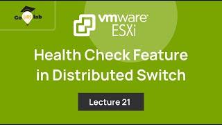 Teaser of Lecture 21. What is vSphere Distributed Switch Health Check in VMware vDS: ESXi Networking