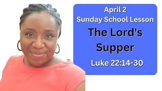 Sunday School Lesson at a Glance | April 2 | The Lord's Supper (Palm Sunday) | Luke 22:14-30