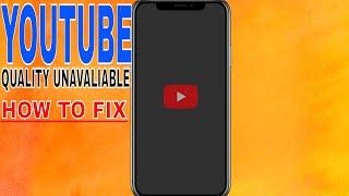  How To Fix Quality Unavailable Problem On Youtube 