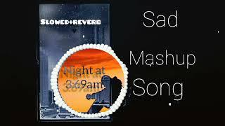 (sad_mash-up) (slowed[+]reverb)_-_=_===-{at night3:69am}