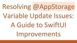 Resolving @AppStorage Variable Update Issues: A Guide to SwiftUI Improvements