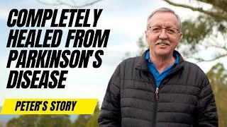Parkinson's Disease completely healed - Peter Scarborough's Story
