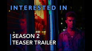 Interested In - Season 2 - Teaser Trailer