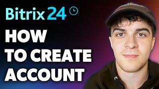 How to Create Bitrix24 Account (Full 2024 Guide)