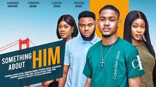SOMETHING ABOUT HIM - CLINTON JOSHUA, SOMADINA ADINMA & CHARITY IWUEZE -latest 2024 nigerian movies