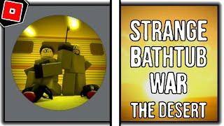 How to get THE MIGRANE BADGE in STRANGE BATHTUB WAR - Roblox