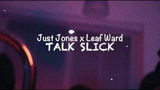 Leaf Ward x Just Jones - Talk Slick (Official Music Video)