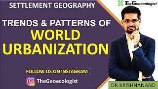 Trends and Patterns of World Urbanization-Geoecologist-UPSC