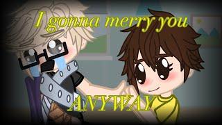 I’m gonna merry you anyway | meme | Хастур/Валера, Дарла, знакомая Валеры