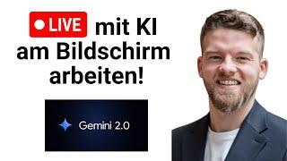 Live mit KI am Bildschirm arbeiten - so gehts | Gemini 2.0 Screensharing