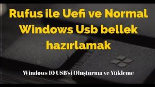 Rufus ile Uefi ve Normal Windows Kurulum için Usb bellek hazırlamak Windows 10 kurulum USB'si yapmak