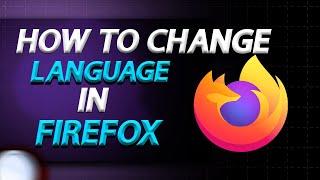 How To Change Language In Mozilla Firefox Browser On Windows 10 In 2024 | How To Easily