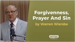 Forgivenness, Prayer And Sin by Warren Wiersbe