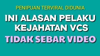 ALASAN PELAKU VCS TIDAK BERANI SEBAR VIDEO // PENIPUAN MODUS VCS