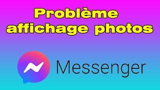 Problème affichage photo messenger, pourquoi je ne recois plus les photos sur messenger