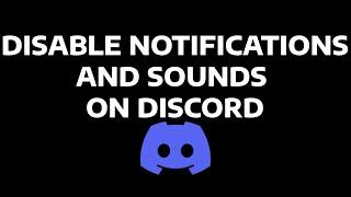 DISABLE NOTIFICATIONS AND SOUNDS ON DISCORD - GUIDE